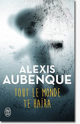 Tout le monde te haïra - Alexis Aubenque