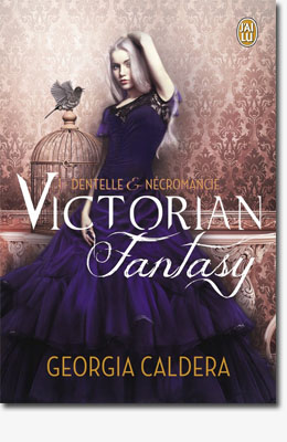 Victorian Fantasy, tome 1 : Dentelle et nécromancie - Georgia Caldera