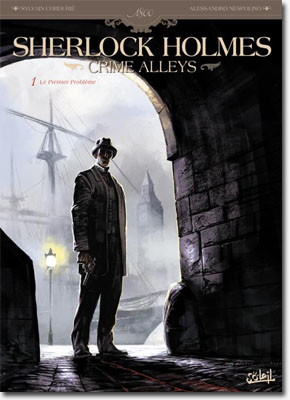  Sherlock Holmes Crime Alleys – Cordurié/Nespolino/Gonzalbo T.1 - Le Premier Problème
