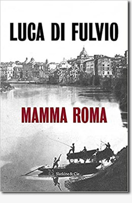 Mamma Roma - Luca di Fulvio