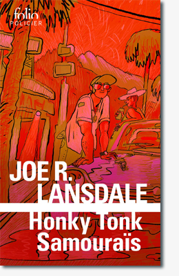 Honky Tonk Samouraïs - Joe R. Lansdale 
