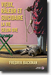 Vieux, râleur et suicidaire - La vie selon Ove - Fredrick Backman