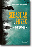 Sebastian Fitzek - Le somnambule - Plume de bronze 2018 thriller international 