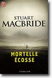 Mortelle Ecosse - Stuart MacBride