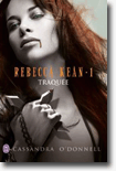 Rebecca Kean, Tome 1 : Traquée – Cassandra O’Donnell 