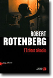 L'enfant témoin - Robert Rotenberg