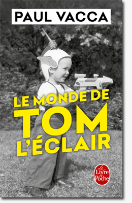 Comment Thomas Leclerc, 10 ans 3 mois et 4 jours, est devenu Tom l'Eclair et a sauvé le monde - Paul Vacca