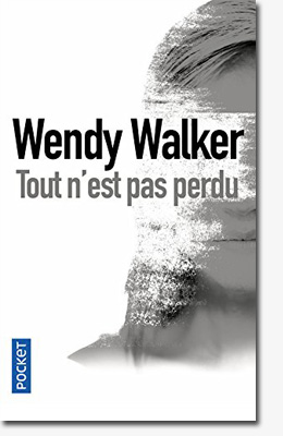 Tout n'est pas perdu - Wendy Walker