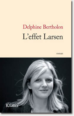 L'effet Larsen - Delphine Bertholon
