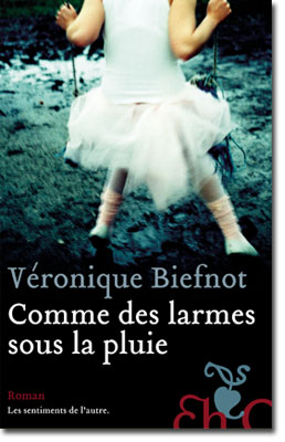 Comme des larmes sous la pluie - Véronique Biefnot