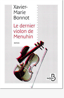 Le dernier violon de Menuhin - Xavier-Marie Bonnot 