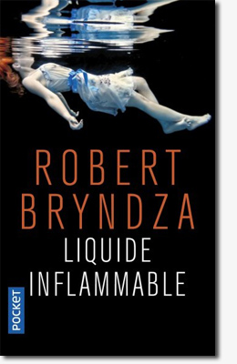Liquide inflammable - Robert Bryndza 
