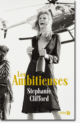 Les ambitieuses - Stephanie Clifford