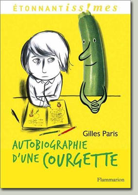 Autobiographie d'une courgette - Gilles Paris