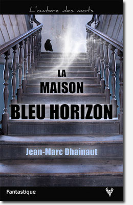 La maison bleu horizon - Jean-Marc Dhainaut