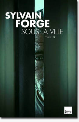 Sous la ville - Sylvain Forge