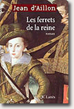 Les ferrets de la reine - Jean d'Aillon 