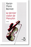 Le denier violon de Menuhin - Xavier-Marie Bonnot 