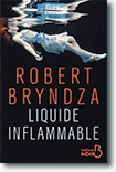 Liquide inflammable t - Robert Bryndza 