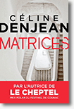 Céline Denjean - Matrices