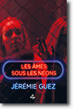 Les âmes sous les néons - Jérémie Guez 