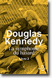 La symphonie du hasard - Livre 2 - Douglas Kennedy 
