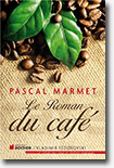 Le roman du café - Pascal Marmet