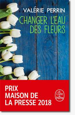 Changer l'eau des fleurs - Valérie Perrin 