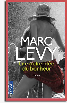 Une autre idée du bonheur - Marc Lévy